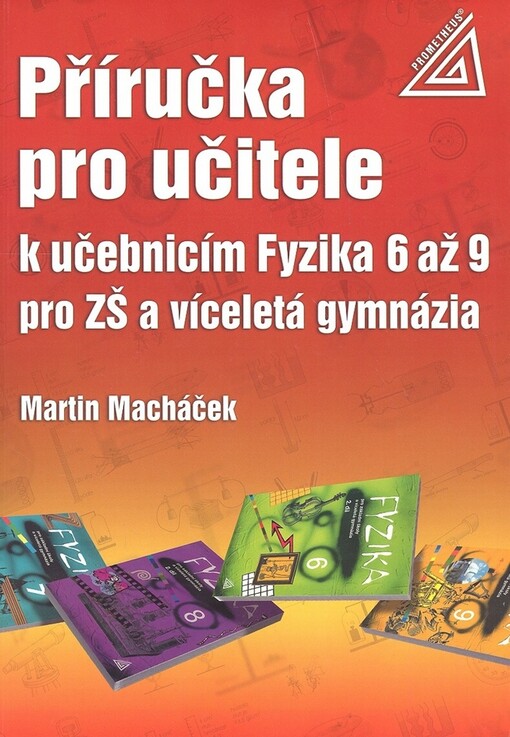 Příručka pro učitele k učebnicím Fyzika 6 až 9 pro ZŠ a víceletá gymnázia