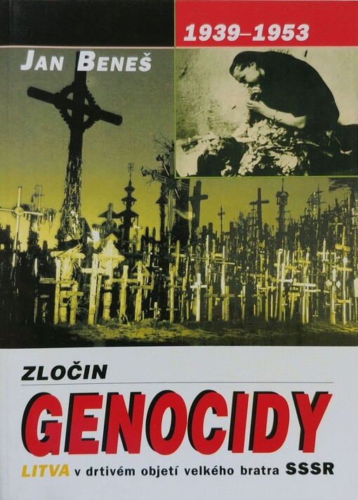 Zločin genocidy : Litva v drtivém objetí velkého bratra SSSR 1939-1953