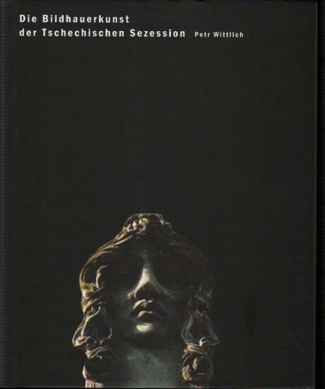 Die Bildhauerkunst der Tschechischen Sezession