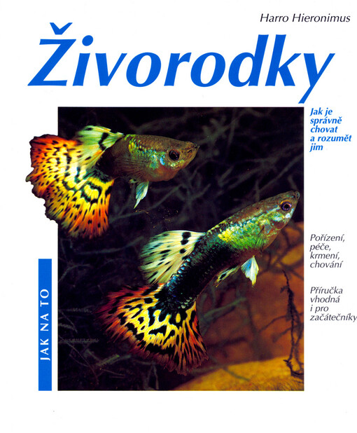 Živorodky : pořízení, péče, krmení, nemoci, chování : zvláštní část: chov