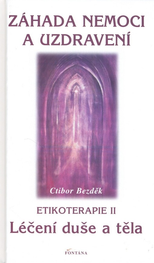 Záhada nemoci a uzdravení. Etikoterapie. II