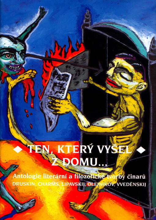 Ten, který vyšel z domu-: antologie literární a filozofické tvorby činarů - Jakov Druskin, Daniil Charms, Leonid Lipavskij, Nikolaj Olejnikov, Alexandr Vveděnskij
