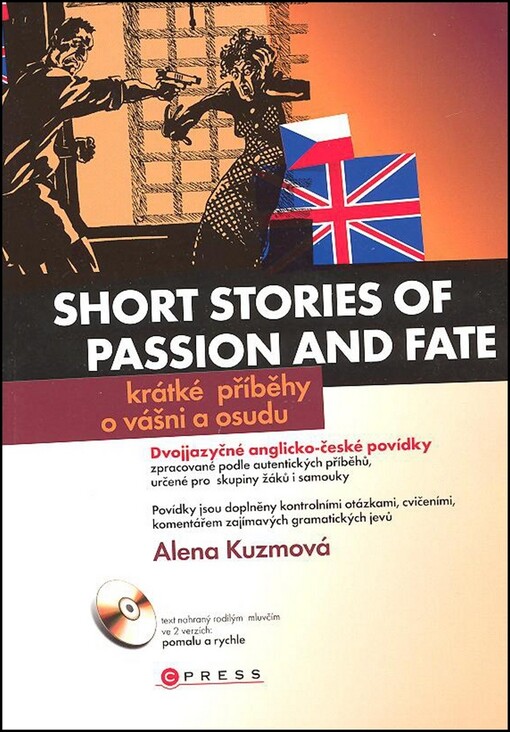 Short stories of passion and fate = Krátké příběhy o vášni a osudu : dvojjazyčné anglicko-české povídky zpracované podle autentických příběhů, určené pro skupiny žáků i samouky