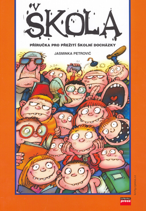 Škola: [příručka pro přežití školní docházky]