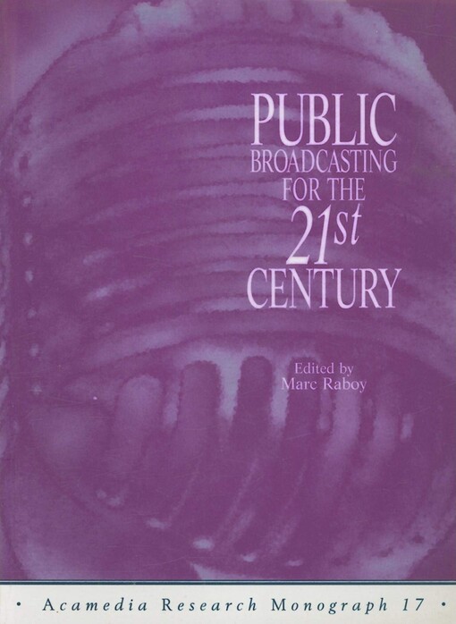 Public Broadcasting for the 21st Century (Acamedia Research Monograph)