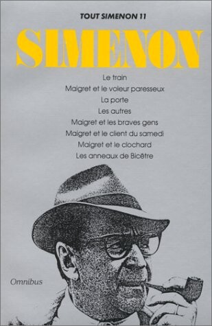 Œuvre romanesque. 11, Le train; Maigret et le voleur paresseux; La porte; Les autres; Maigret et les braves gens; Maigret et le client du samedi; Maigret et le clochard; Les anneaux de Bicêtre
