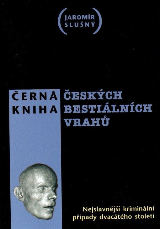 Černá kniha českých bestiálních vrahů: nejslavnější kriminální případy dvacátého století, Vyd. 1.