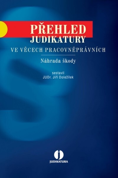 Přehled judikatury ve věcech pracovněprávních. Náhrada škody