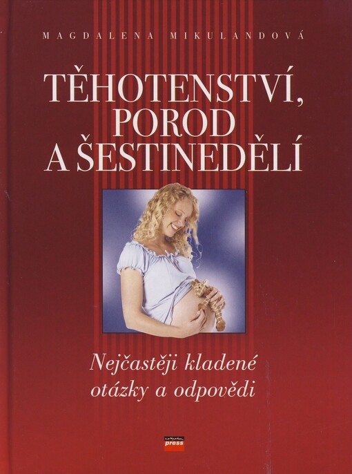 Těhotenství, porod a šestinedělí : nejčastěji kladené otázky a odpovědi