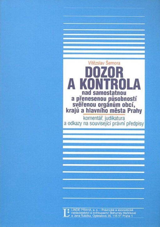 Dozor a kontrola nad samostatnou a přenesenou působností svěřenou orgánům obcí, krajů a hlavního města Prahy : komentář, judikatura a odkazy na související právní předpisy