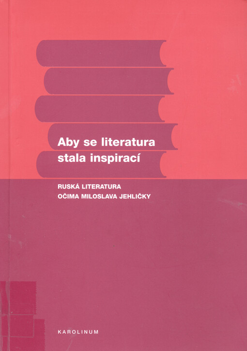 Aby se literatura stala inspirací: ruská literatura očima Miloslava Jehličky