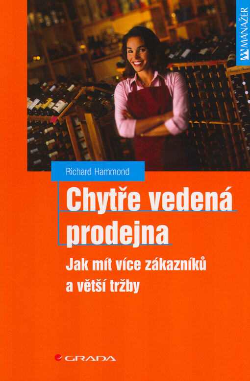 Chytře vedená prodejna : jak mít více zákazníků a větší tržby