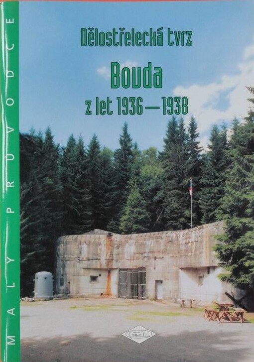 Dělostřelecká tvrz Bouda z let 1936-1938 : malý průvodce