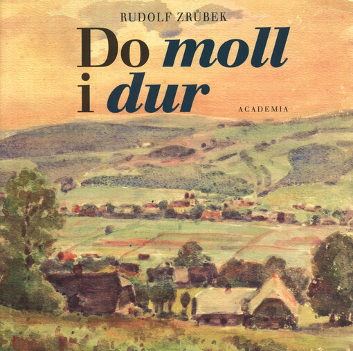 Do moll i dur : s muzikantskou a divadelní bandou z Orlických hor