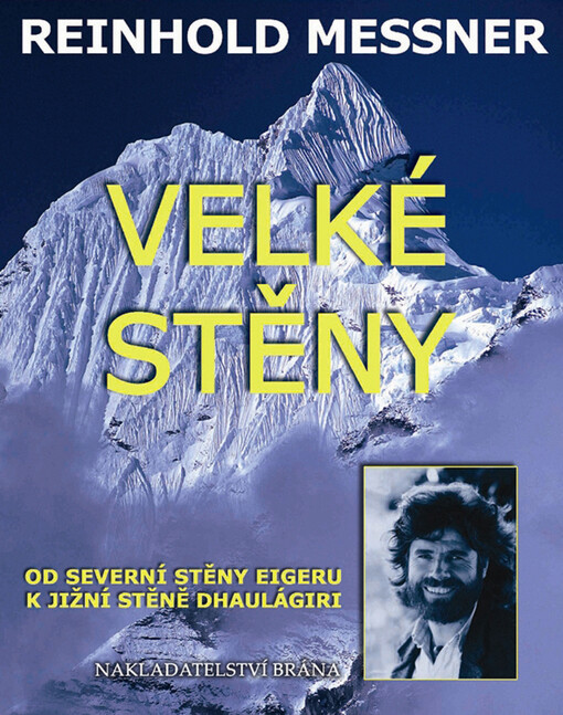 Velké stěny: od severní stěny Eigeru k jižní stěně Dhaulágiri