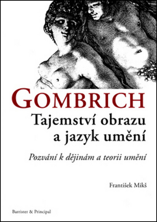 Gombrich: tajemství obrazu a jazyk umění : pozvání k dějinám a teorii umění, 2. vyd.