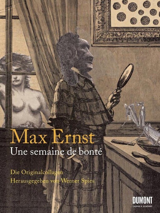 Max Ernst. Une semaine de bontÃ©: Ein Bilderbuch von Güte, Liebe und Menschlichkeit von Max Ernst