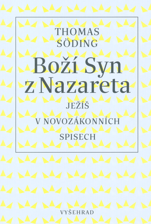 Boží Syn z Nazareta : Ježíš v novozákonních spisech