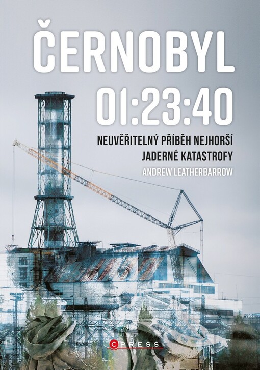 Černobyl 01:23:40: neuvěřitelný příběh nejhorší jaderné katastrofy