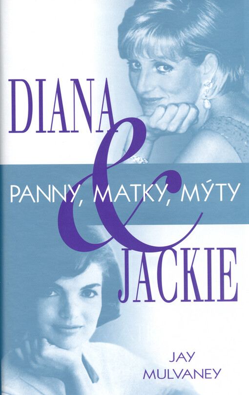Diana & Jackie: panny, matky, mýty