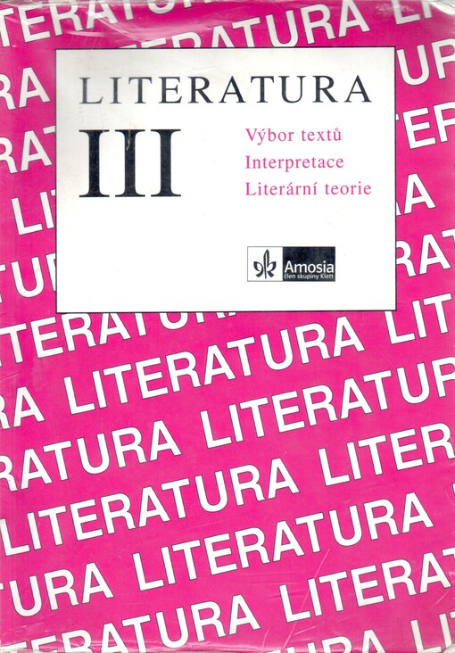Literatura III : výbor textů, interpretace, literární teorie