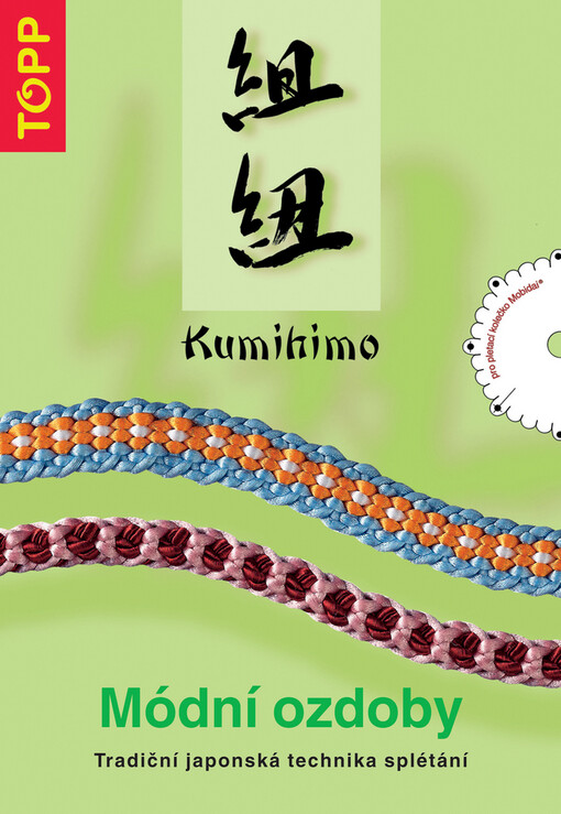 Kumihimo : módní ozdoby : tradiční japonská technika splétání