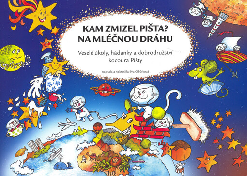 Kam zmizel Pišta? Na Mléčnou dráhu : veselé úkoly, hádanky a dobrodružství kocoura Pišty II., Vyd. 1.