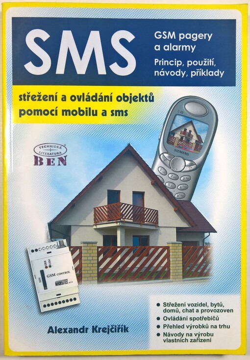 SMS: střežení a ovládání objektů pomocí mobilu a SMS : GSM pagery a alarmy : princip použití, návody, příklady