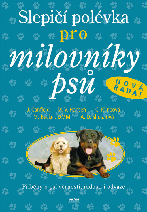 Slepičí polévka pro milovníky psů : příběhy o psí věrnosti, radosti i odvaze