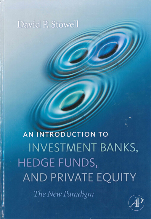 An introduction to investment banks, hedge funds, and private equity : the new paradigm