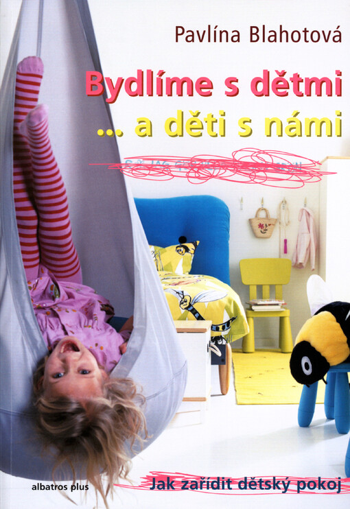 Bydlíme s dětmi-- a děti s námi: jak zařídit dětský pokoj