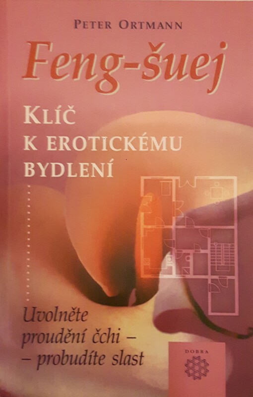 Feng-šuej: klíč k erotickému bydlení : uvolněte proudění čchi - probudíte slast