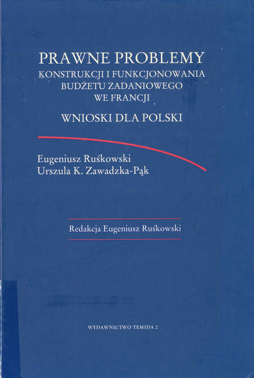 Prawne problemy : konstrukcji i funkcjonowania budżetu zadaniowego we Francji : wnioski dla Polski