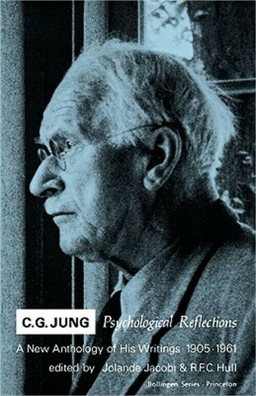 C.G. Jung Psychological Reflections : A New Anthology of His Writings, 1905-1961