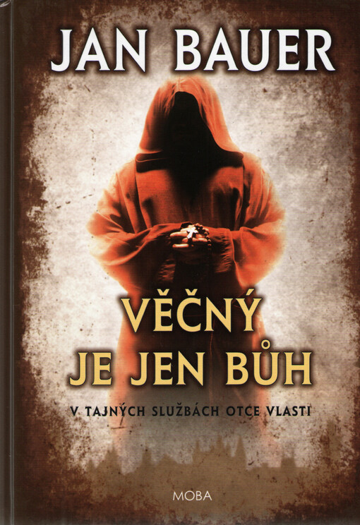 VěčnŽ je jen Bůh : v tajnŽch službách Otce vlasti