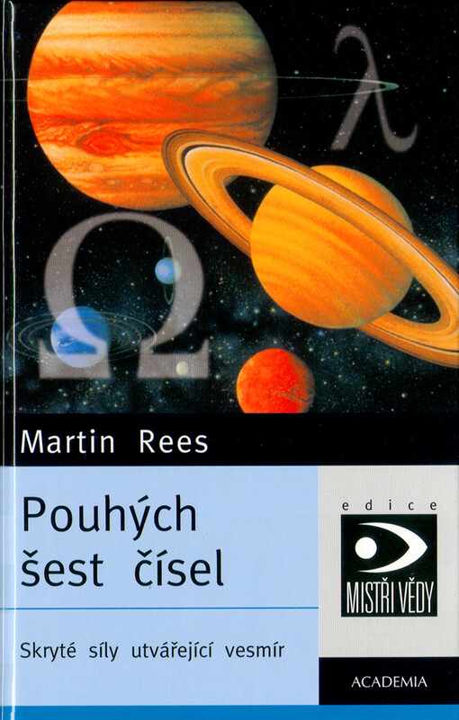 Pouhých šest čísel : skryté síly utvářející vesmír