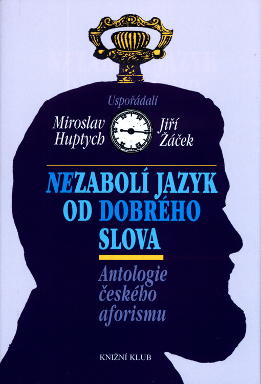 Nezabolí jazyk od dobrého slova: antologie českého aforismu
