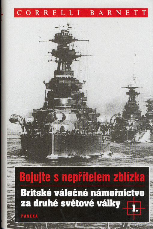 Bojujte s nepřítelem zblízka : britské válečné námořnictvo za druhé světové války