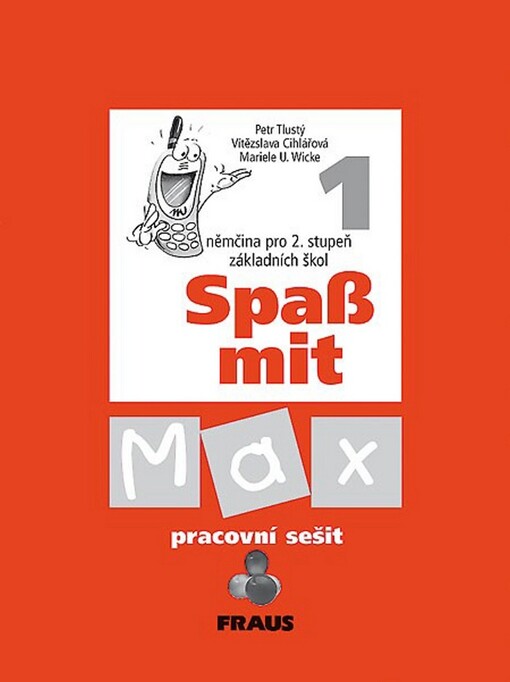 Spaß mit Max 1 : němčina pro 2. stupeň základních škol : pracovní sešit
