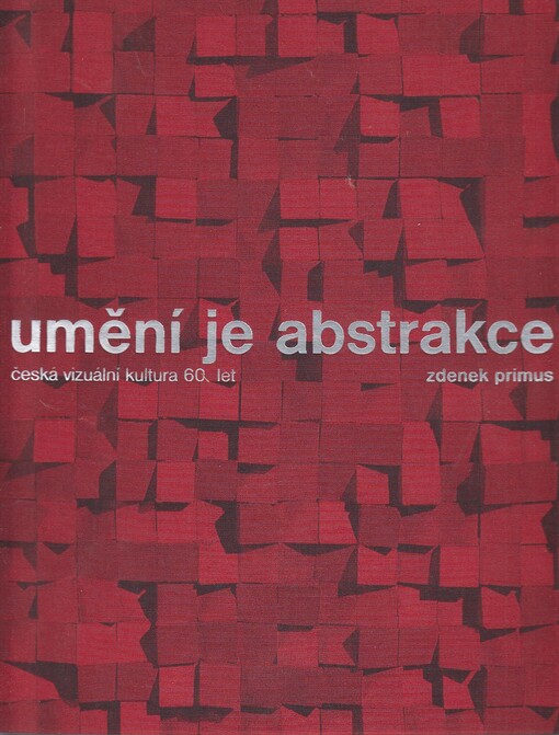 Umění je abstrakce: česká vizuální kultura 60. let