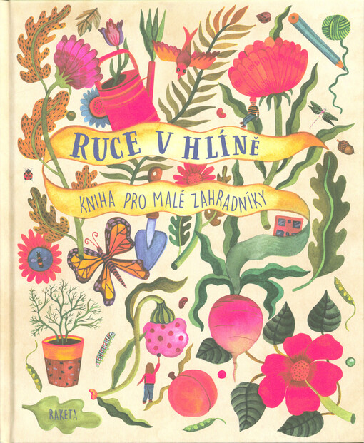 Ruce v hlíně : kniha pro malé zahradníky
