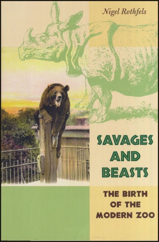 Savages and beasts : the birth of the modern zoo