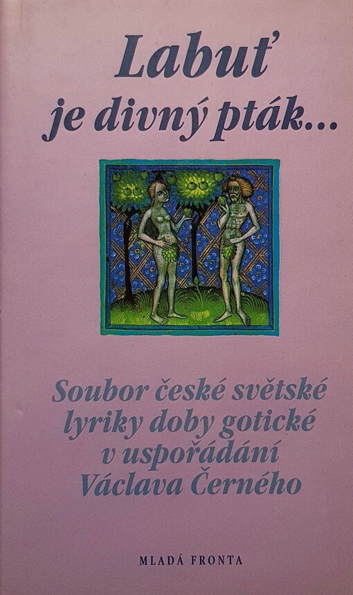 Labuť je divný pták- : soubor české světské lyriky doby gotické