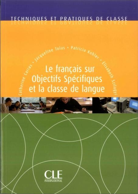 Le francais sur objectifs spécifiques et la classe de langue - Livre