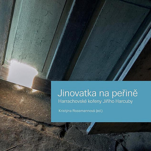 Jinovatka na peřině : harrachovské kořeny Jiřího Harcuby