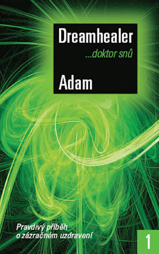 Doktor snů. [1], Pravdivý příběh o zázračném léčení