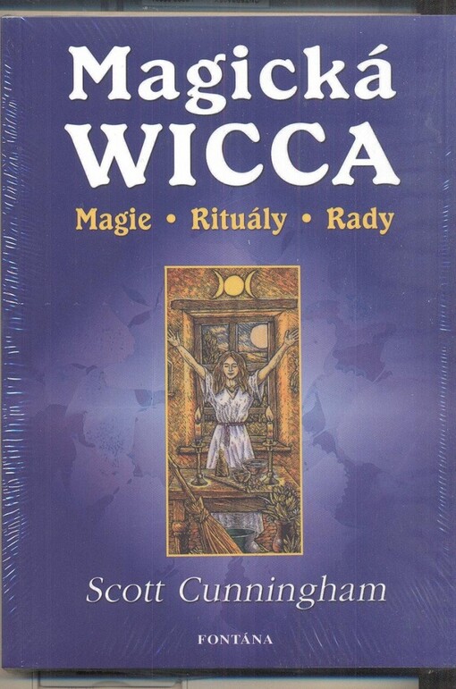 Wicca : magie, rituály, rady : pokročilé praktické instrukce pro samostatné poutníky na cestách Wiccy
