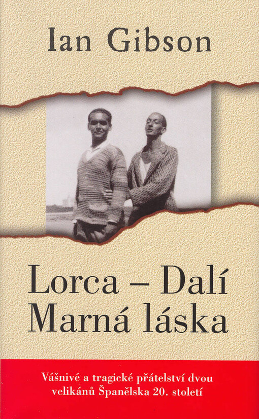 Lorca - Dalí: marná láska : [vášnivé a tragické přátelství dvou velikánů Španělska 20. století]