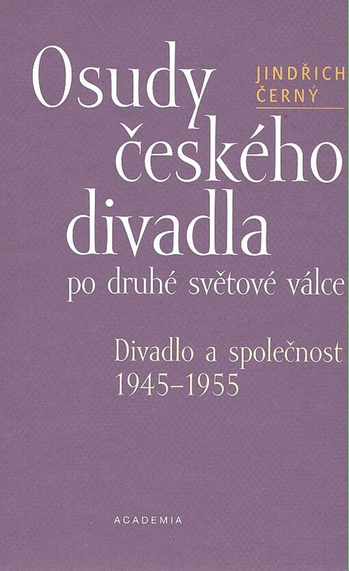 Osudy českého divadla po druhé světové válce: divadlo a společnost 1945-1955