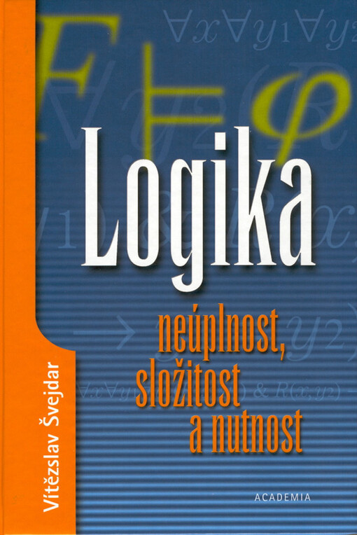 Logika: neúplnost, složitost a nutnost